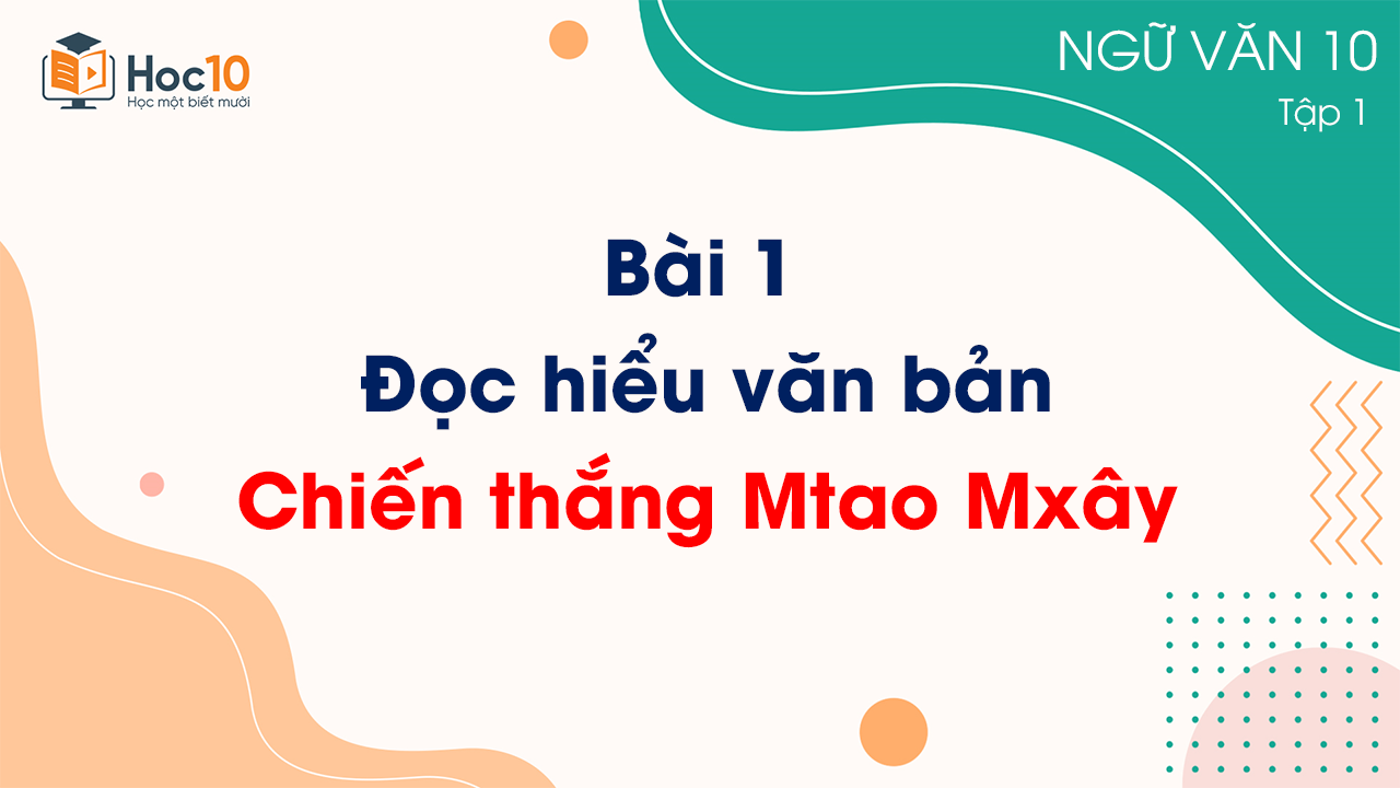 Bài 1 - Đọc hiểu văn bản Chiến thắng Mtao Mxây